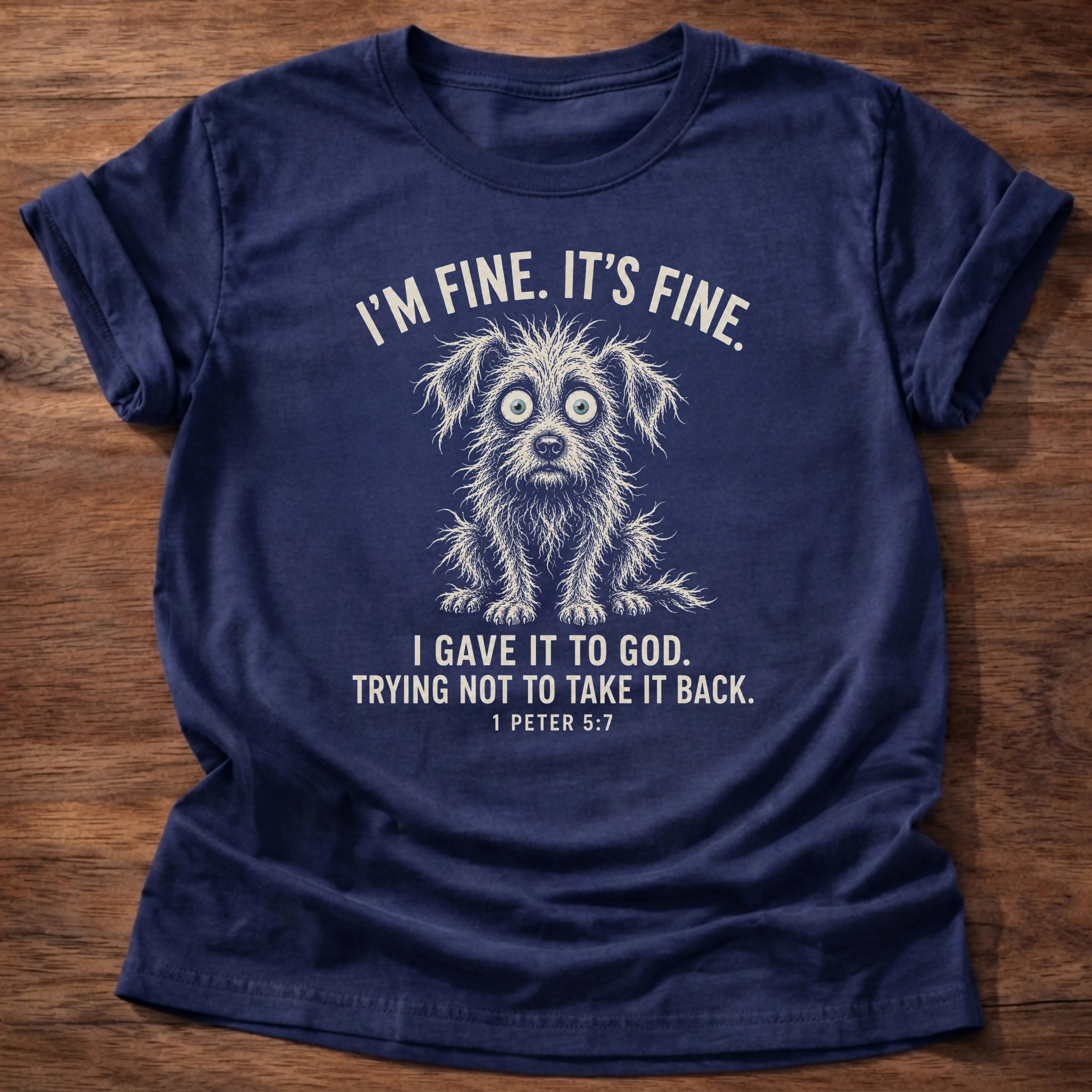 I'm Fine T-Shirt in Navy featuring wide-eyed dog and 1 Peter 5:7 anxiety humor design