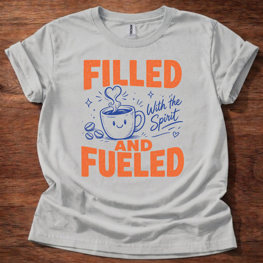 Filled and Fueled T-Shirt