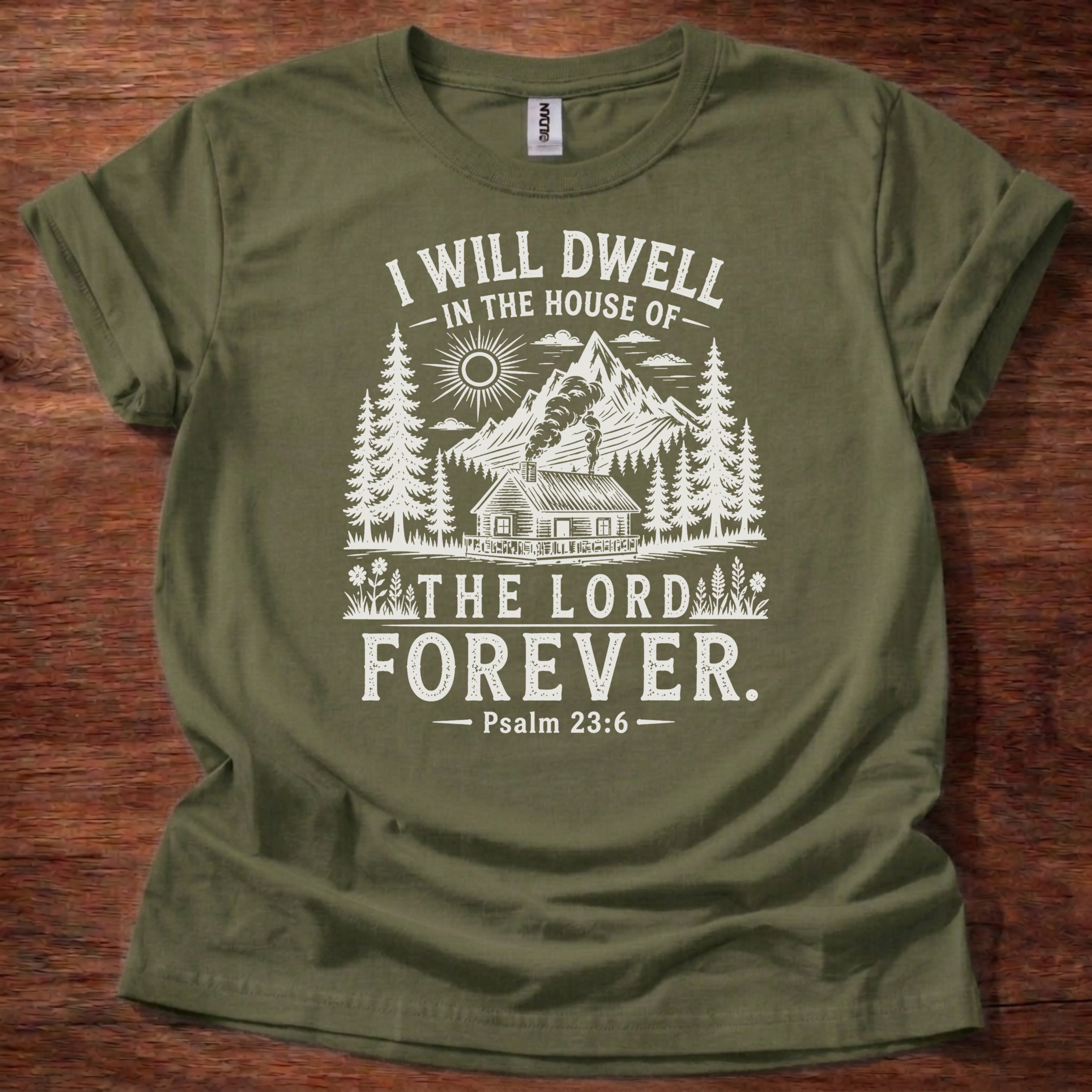 green Christian t-shirt with rustic mountain forest design and “I will dwell in the house of the Lord forever” Psalm 23:6 text