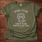 I'm Fine. It's Fine. T-Shirt