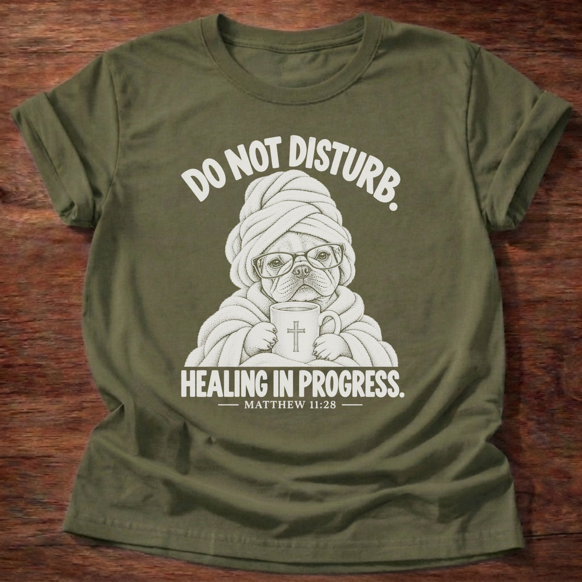Do Not Disturb T-Shirt in Military Green featuring a pug wrapped in a towel holding a mug and Matthew 11:28 rest humor design