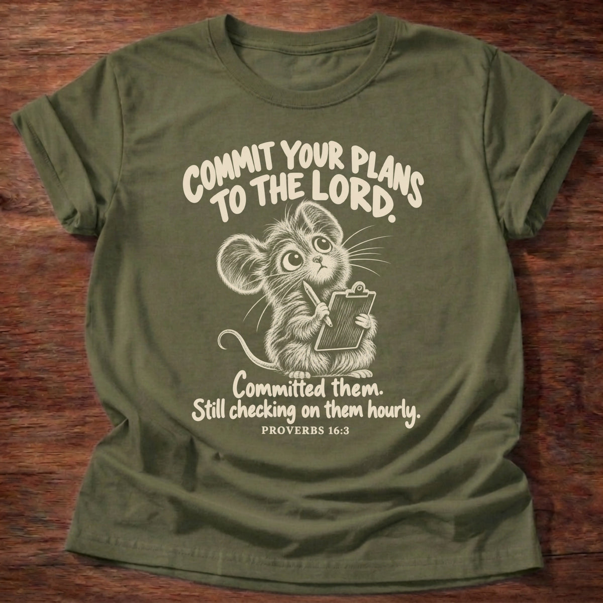 Plans T-Shirt in Military Green featuring a mouse holding a pencil and clipboard and Proverbs 16:3 control humor design