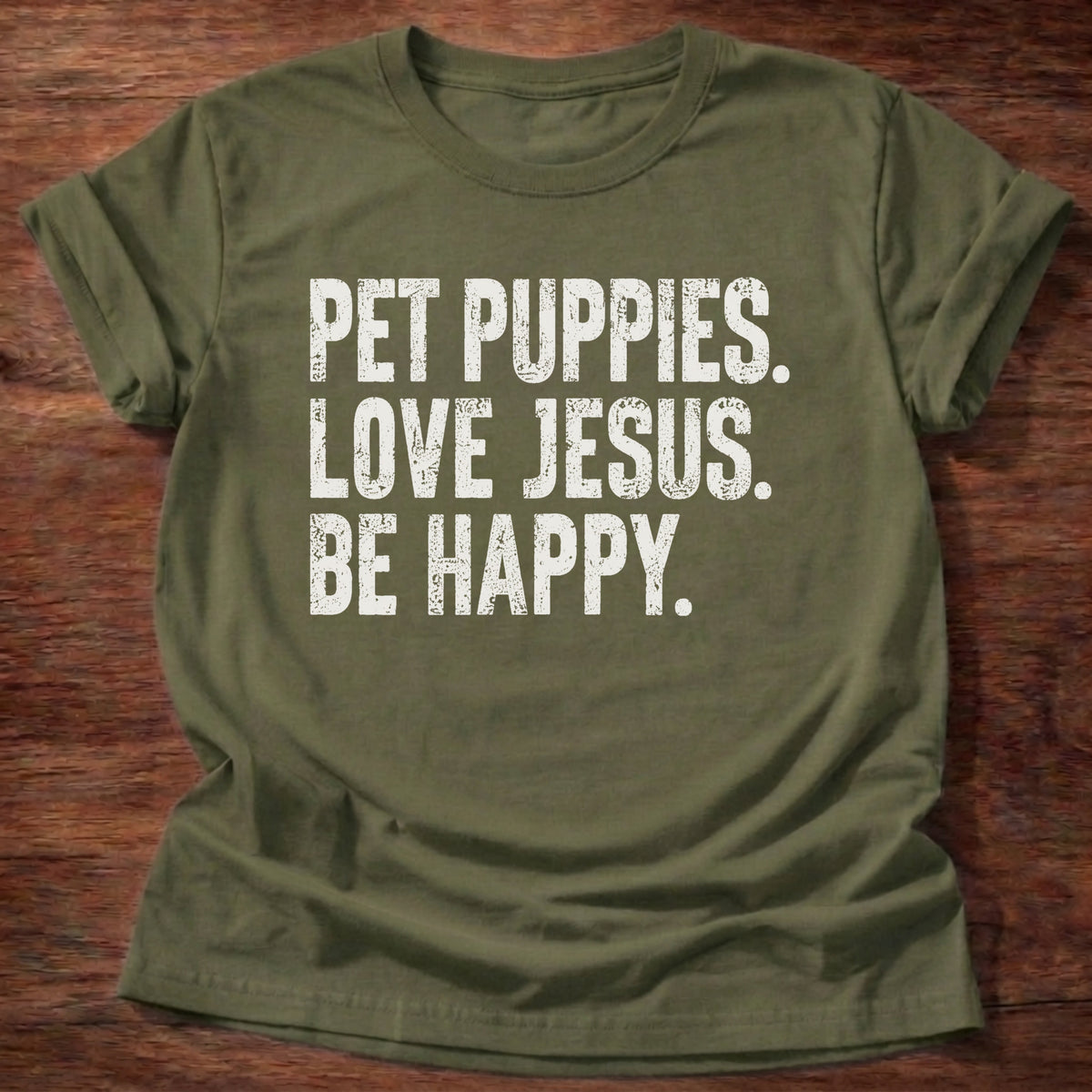 Military Green Pet Puppies Love Jesus Be Happy Farm T-Shirt
