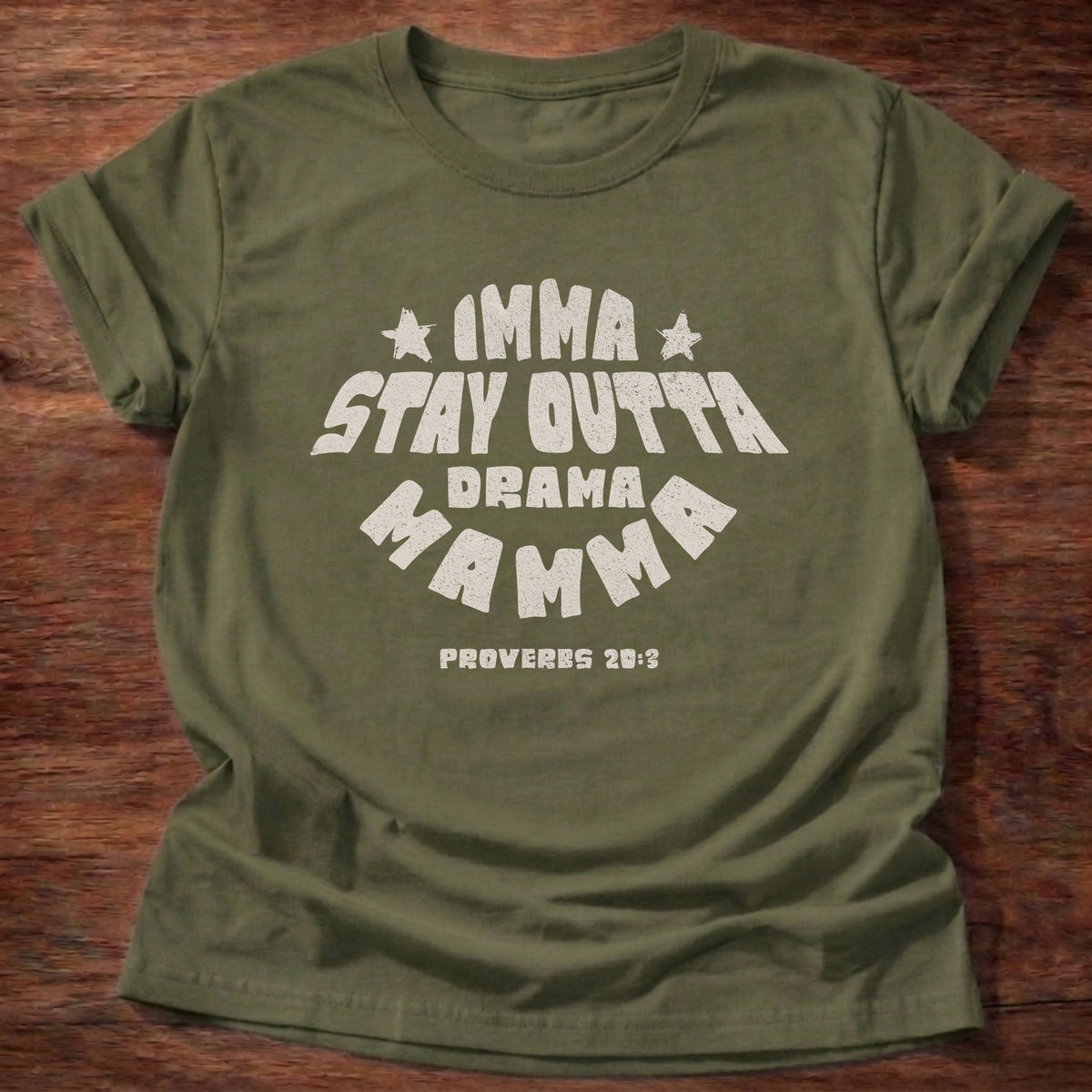 Military Green Imma Stay Outta Drama Mama Proverbs 20:3 T-Shirt