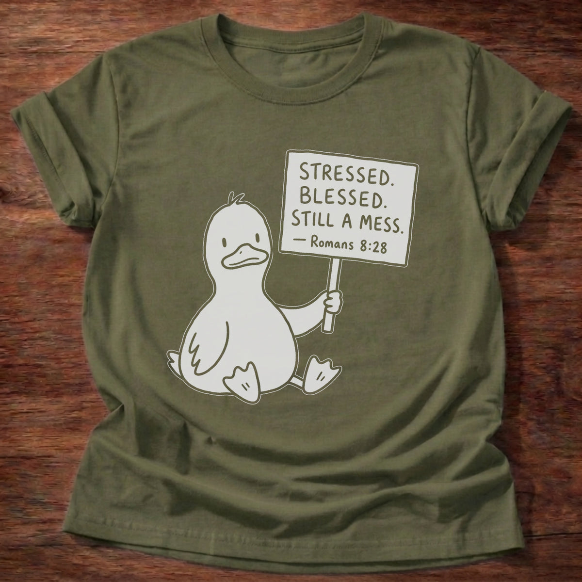Military Green Duck Stressed Blessed Still A Mess Romans 8:28 T-Shirt