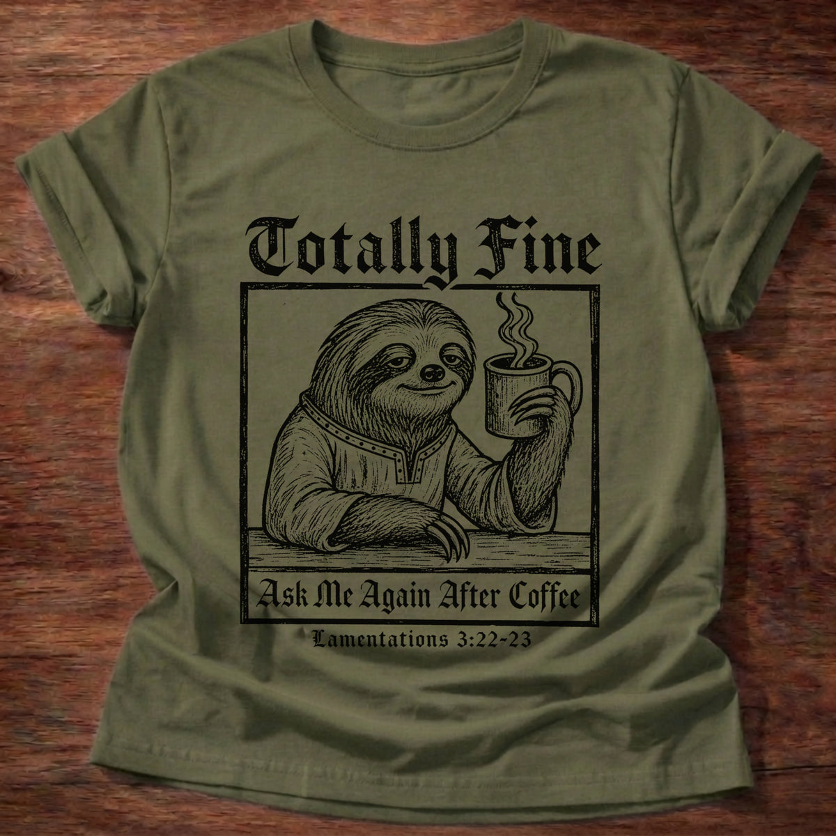 Military Green Sloth Totally Fine Lamentations 3:22-23 Coffee T-Shirt