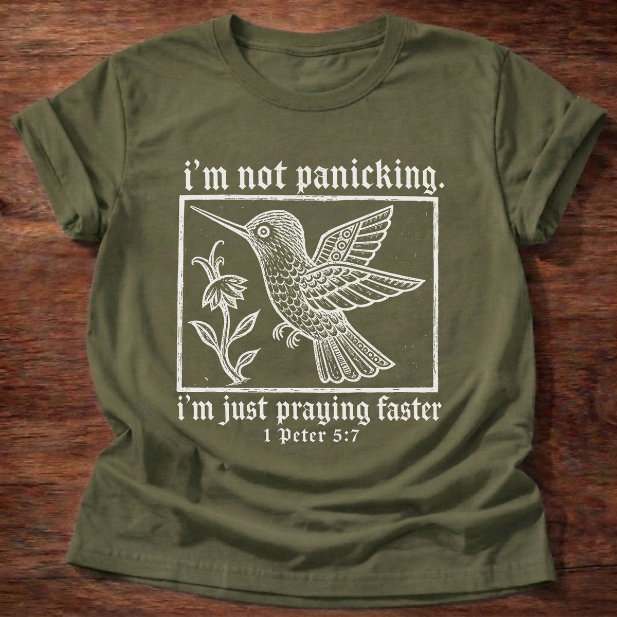 Military Green Hummingbird I'm Not Panicking 1 Peter 5:7 T-Shirt