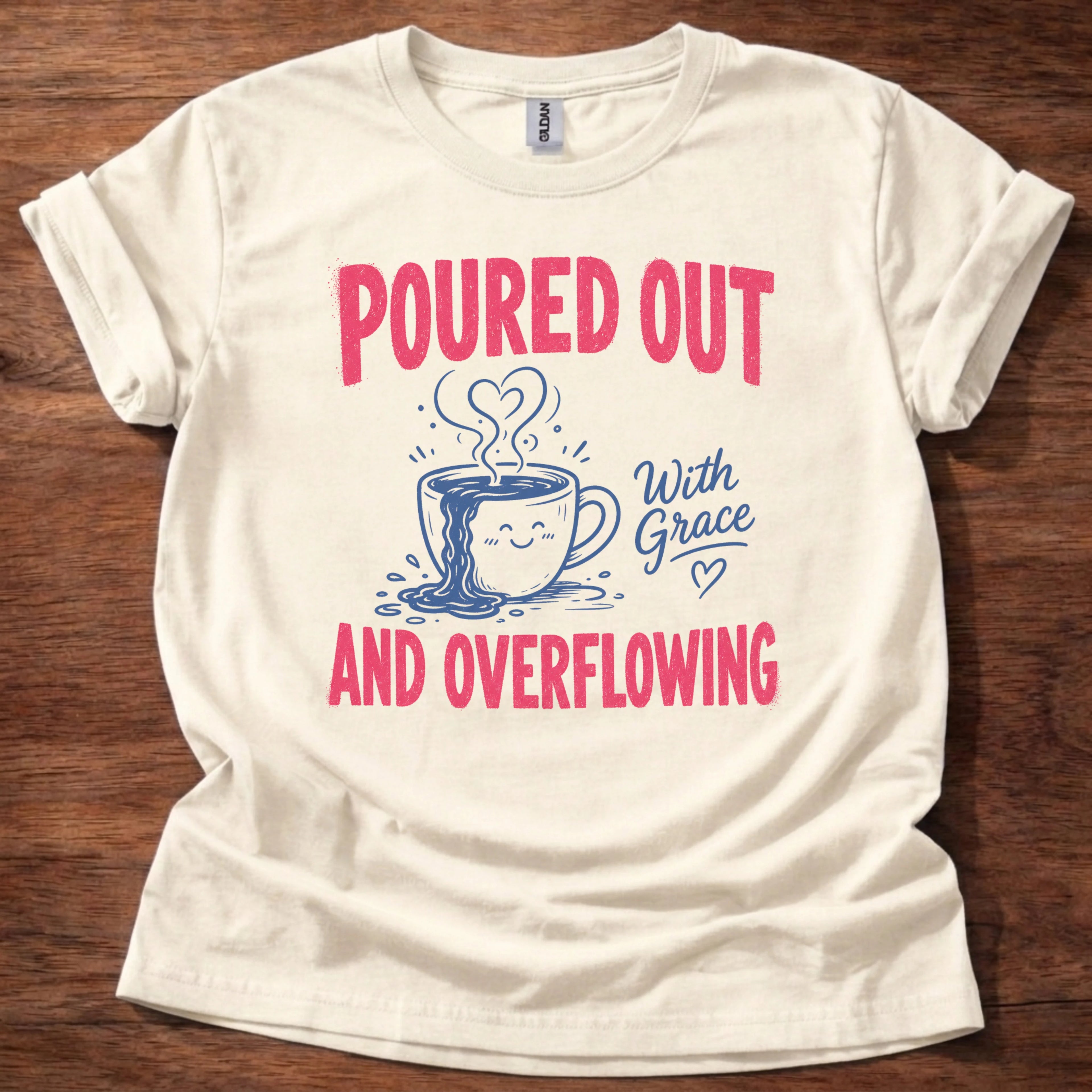 Poured Out And Overflowing T-Shirt