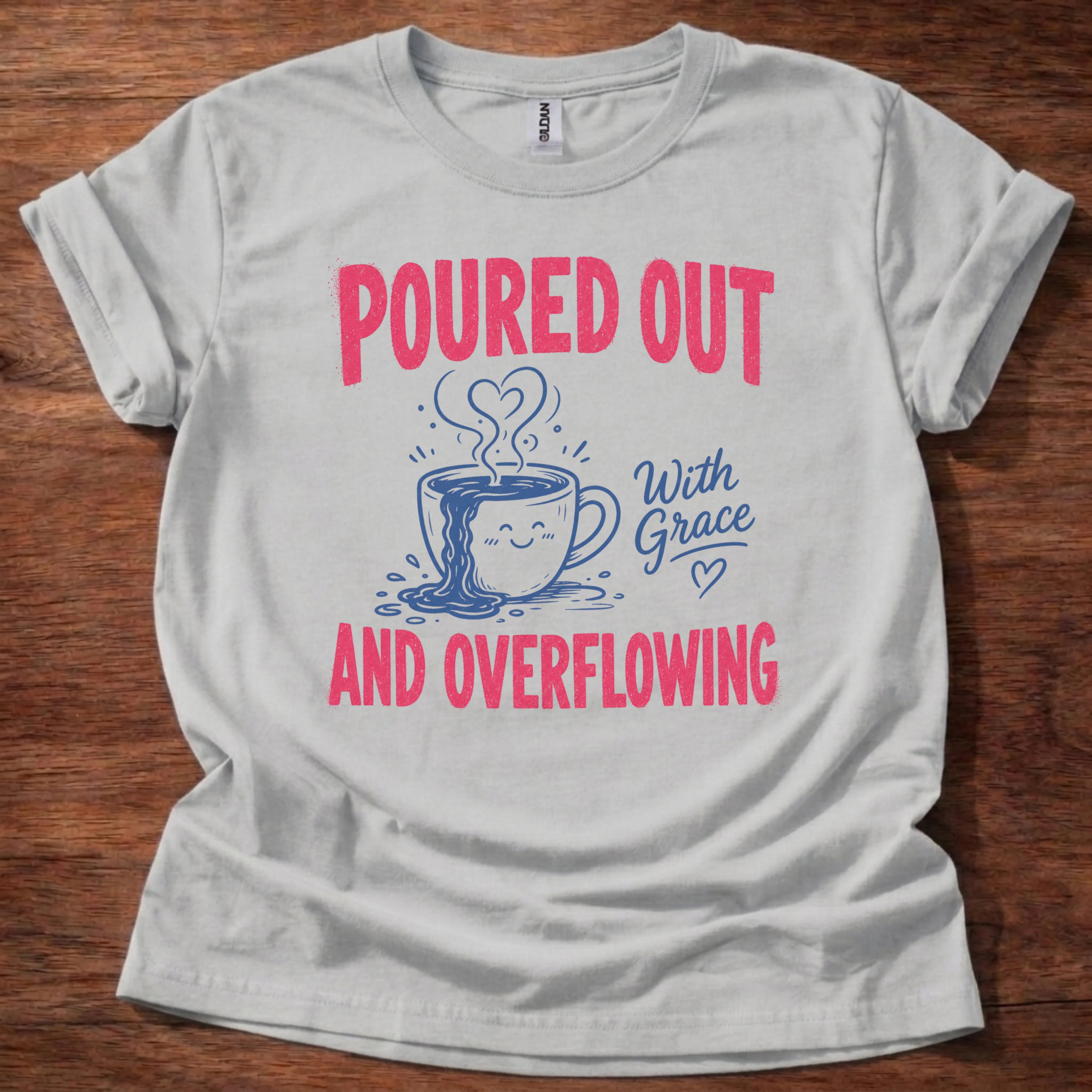 Poured Out And Overflowing T-Shirt