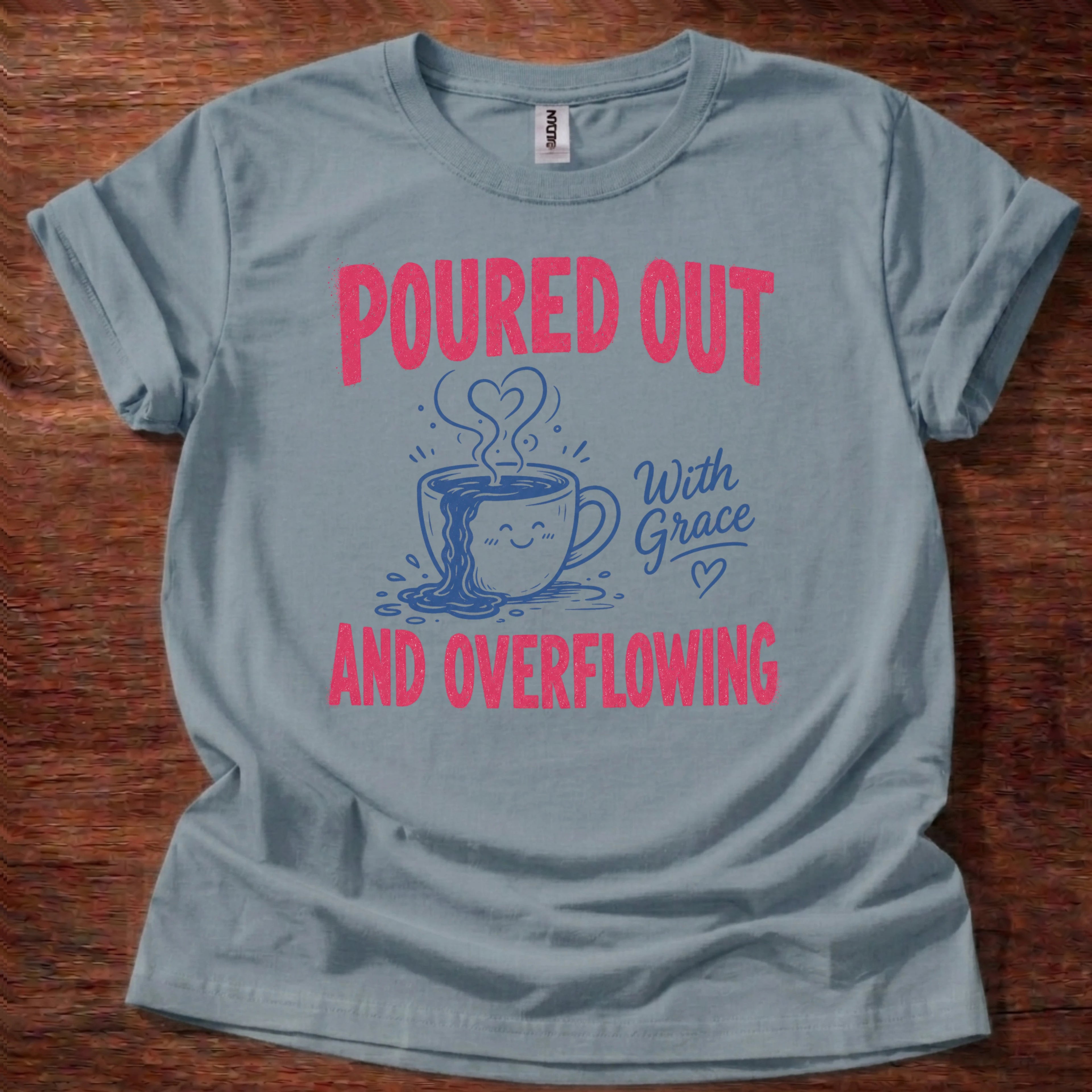 Poured Out And Overflowing T-Shirt