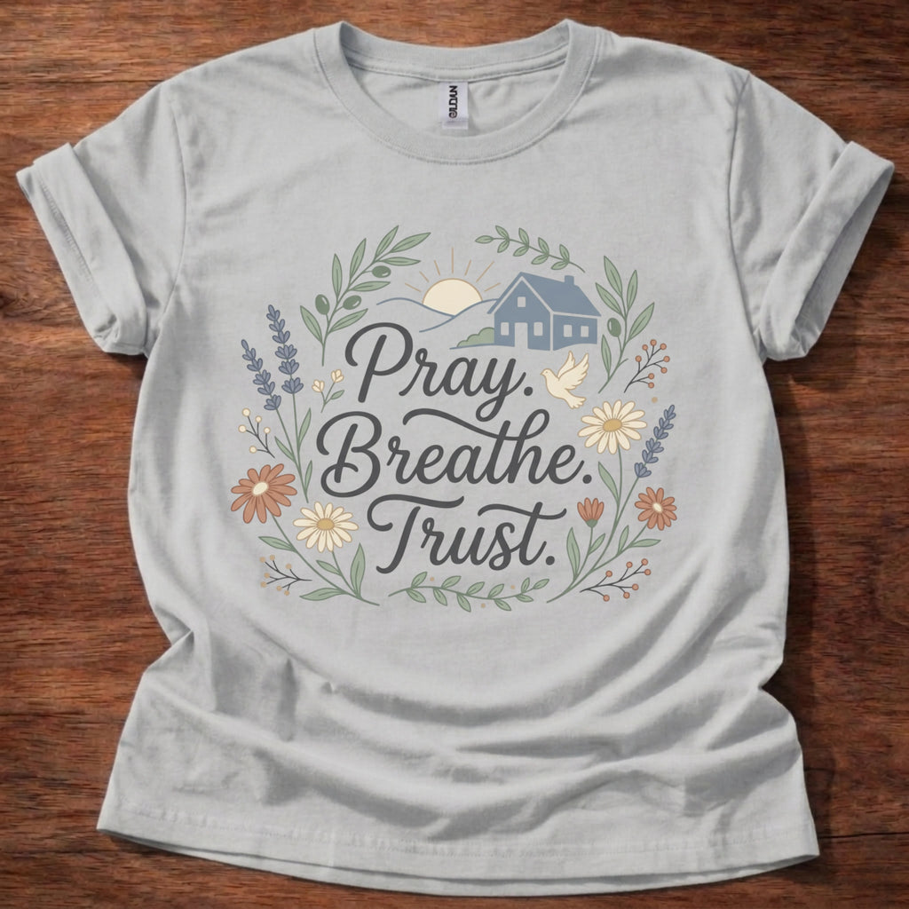 Pray Breathe Trust T-Shirt