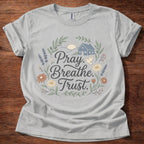 Pray Breathe Trust T-Shirt