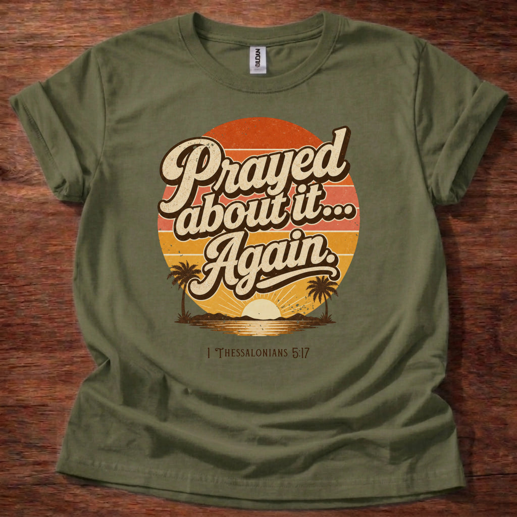 Prayed About It Again T-Shirt