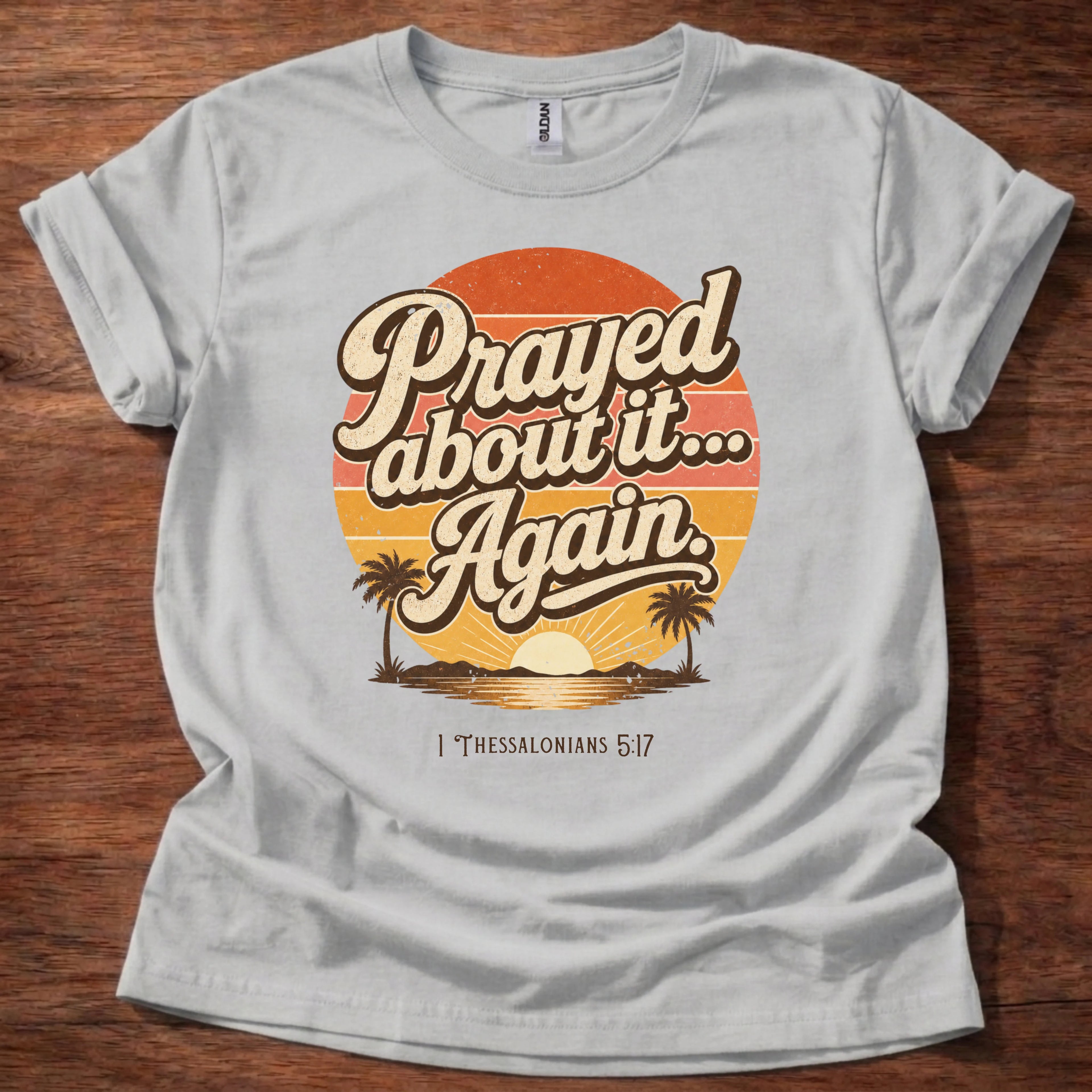 Prayed About It Again T-Shirt