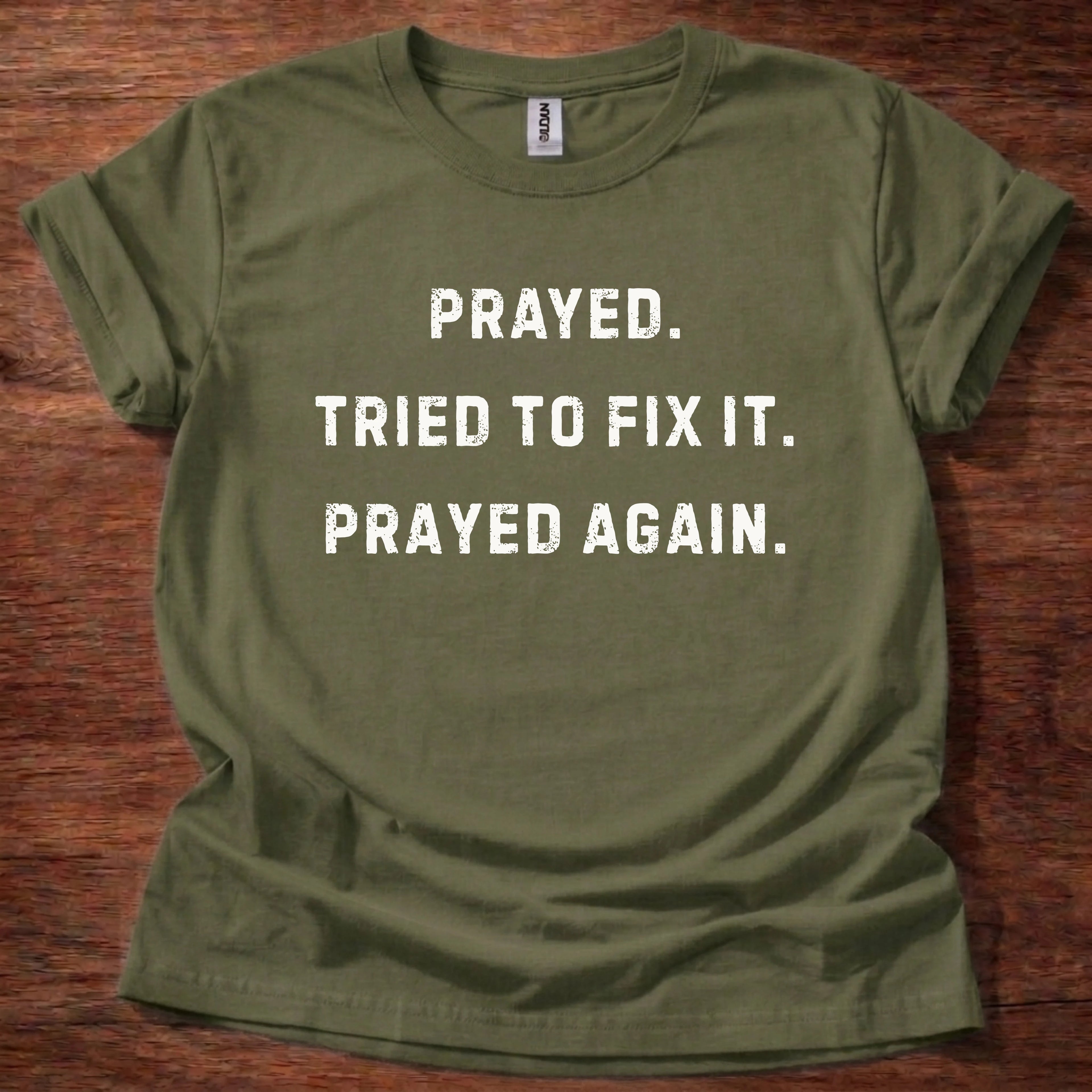Prayed. Tried to Fix It. Prayed Again. T-Shirt