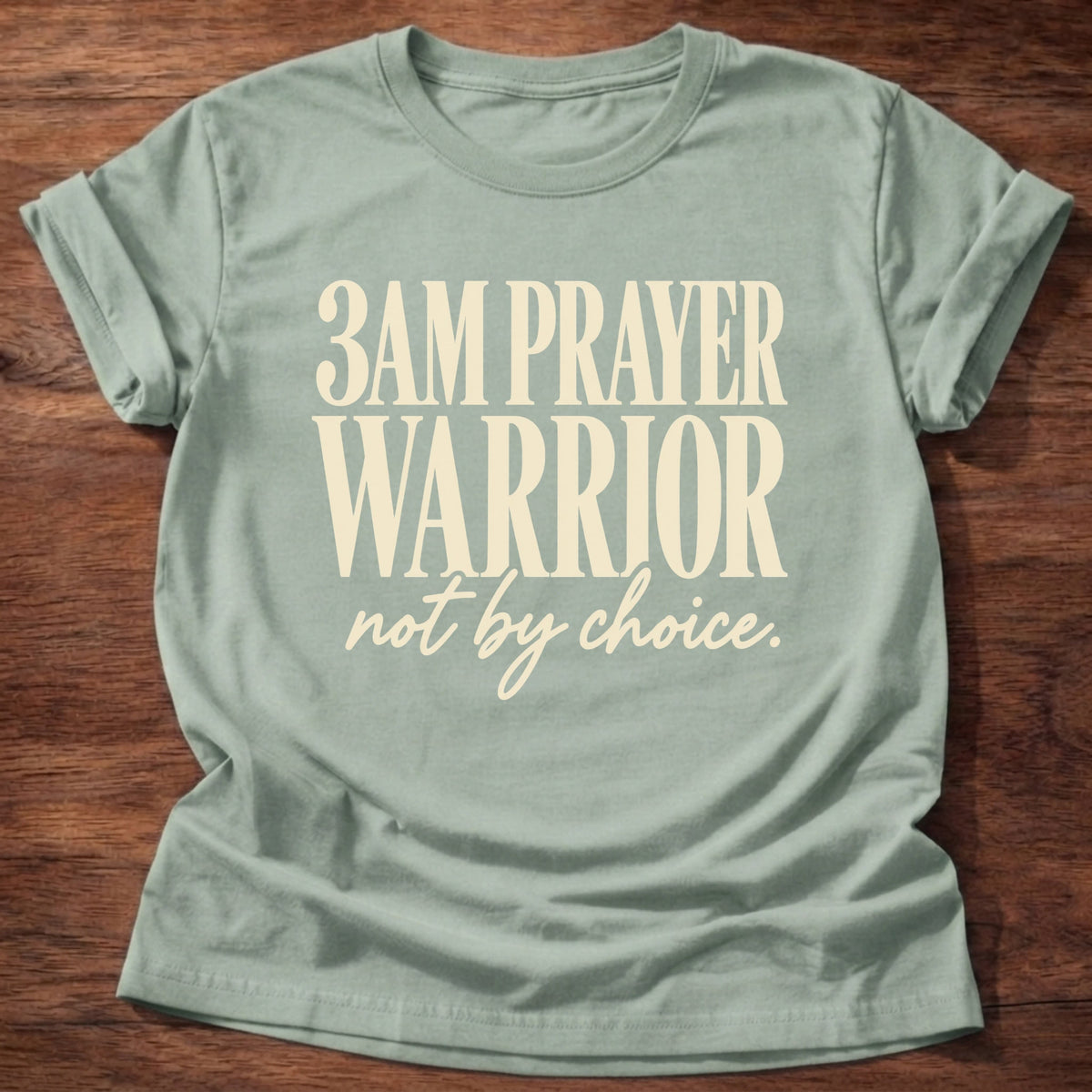 3AM Prayer Warrior T-Shirt in Sage featuring 3AM Prayer Warrior not by choice funny Christian overthinker typography design with script punchline