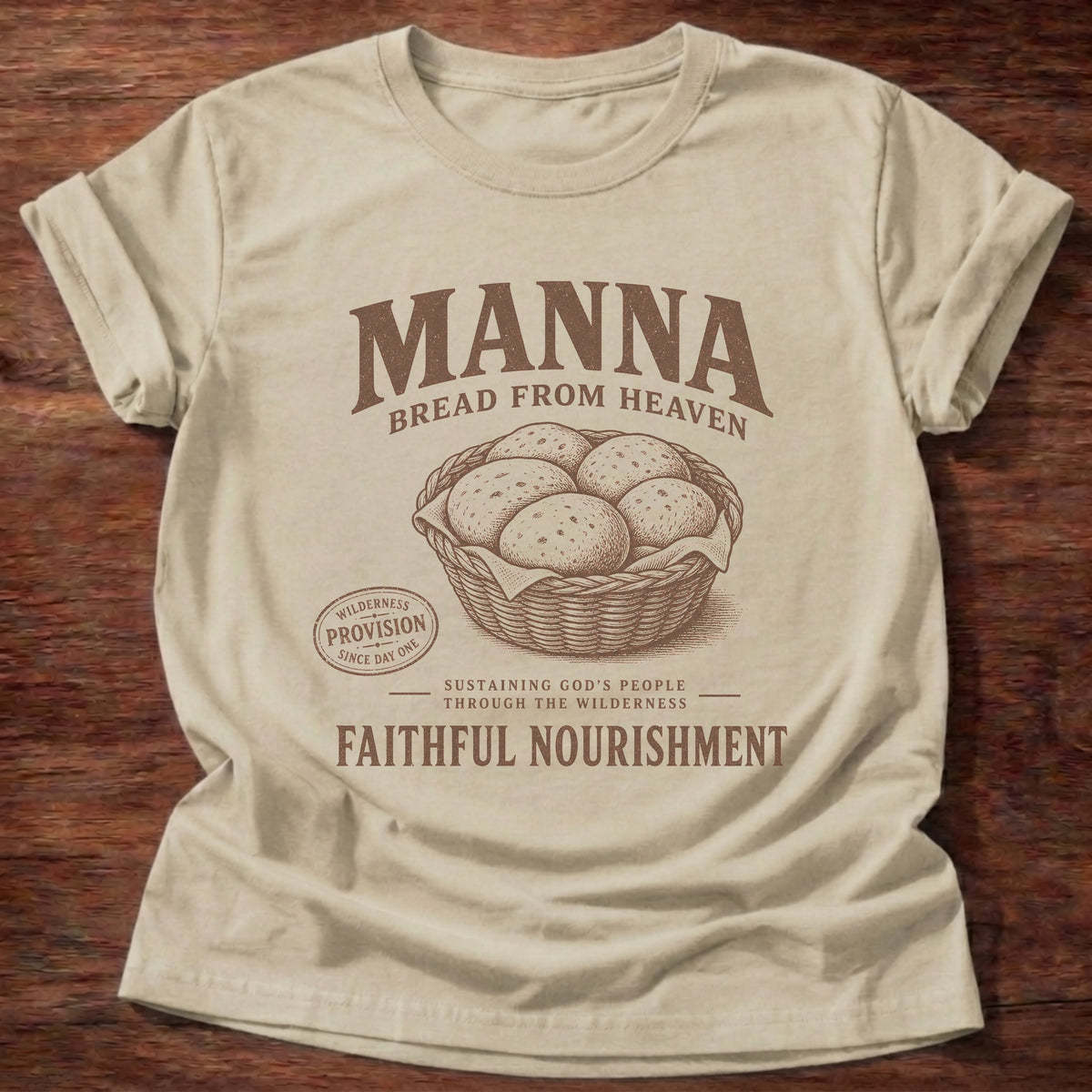 Sand Manna Bread From Heaven Faithful Nourishment T-Shirt
