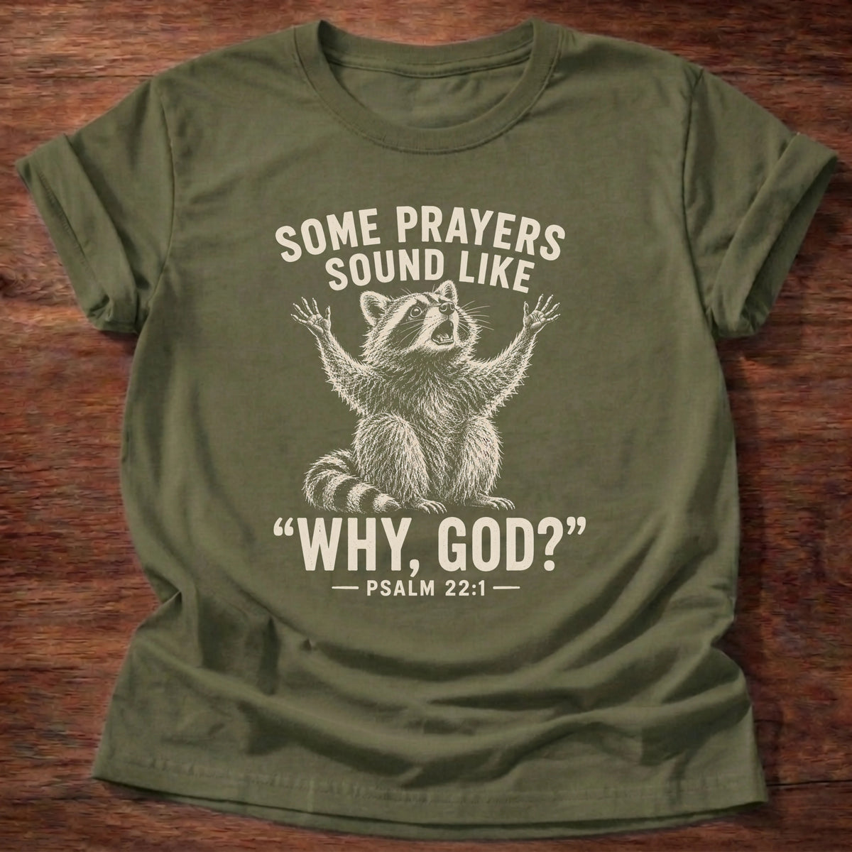 Some Prayers T-Shirt in Military Green featuring raccoon and Psalm 22:1 honest prayer design