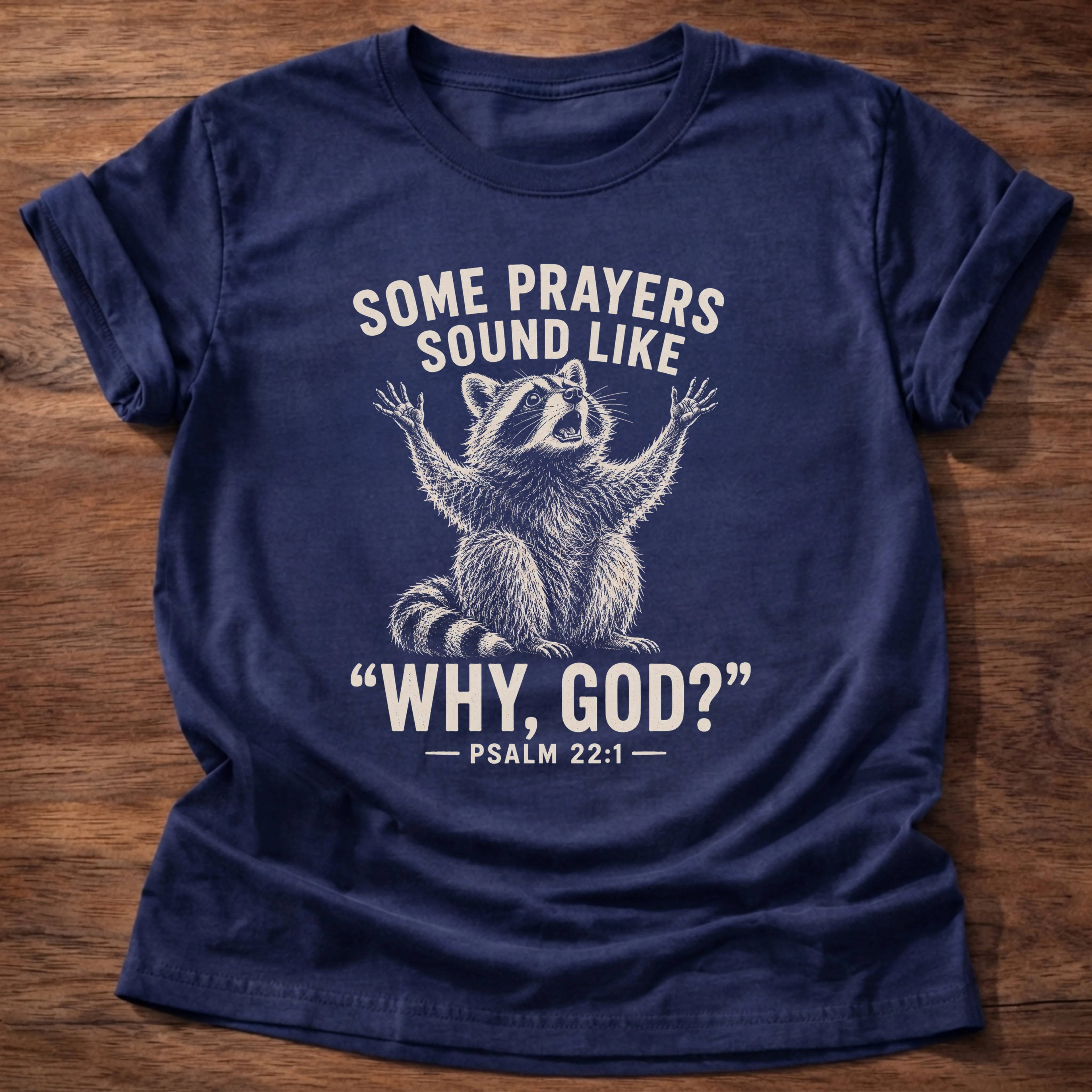 Some Prayers T-Shirt in Navy featuring raccoon and Psalm 22:1 honest prayer design
