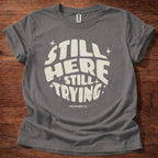 Still Here Still Trying T-Shirt