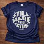Still Here Still Trying T-Shirt