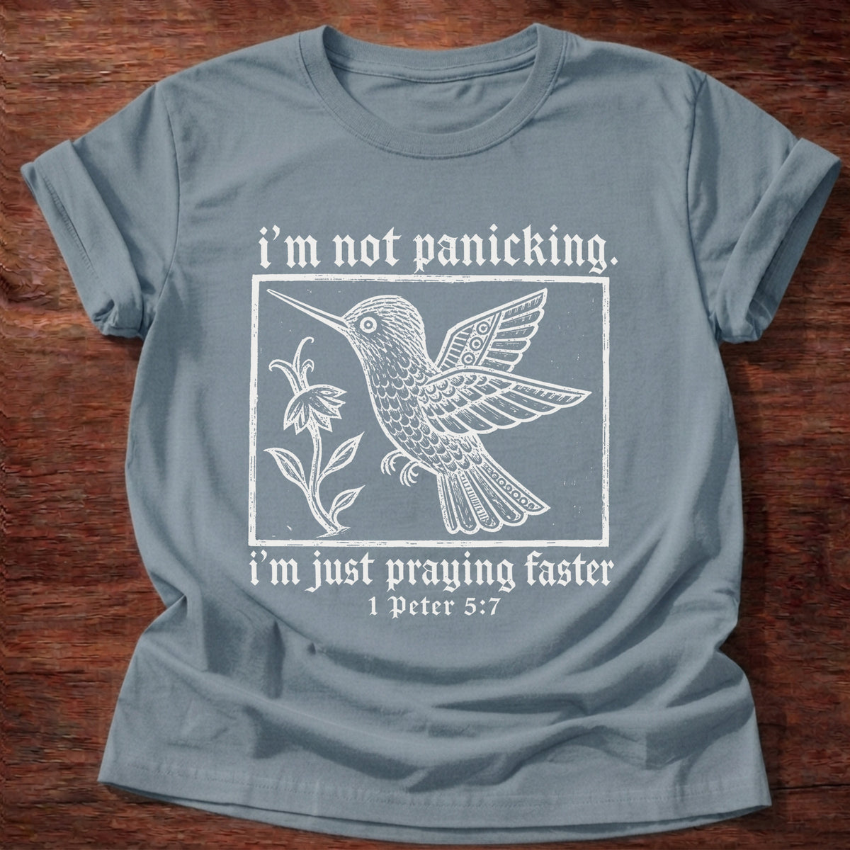 Stone Blue Hummingbird I'm Not Panicking 1 Peter 5:7 T-Shirt