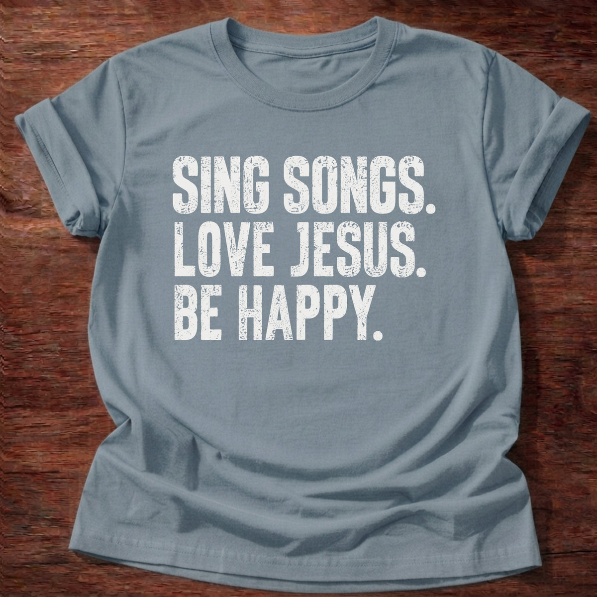 Stone Blue Sing Songs Love Jesus Be Happy Christian T-Shirt