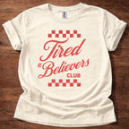 Tired Believers Club T-Shirt
