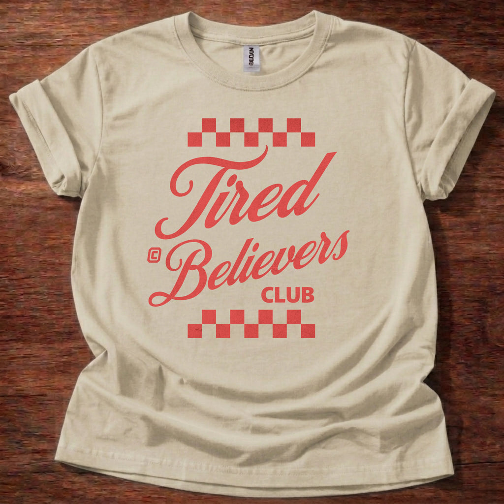 Tired Believers Club T-Shirt