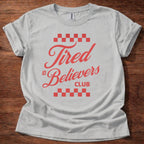 Tired Believers Club T-Shirt