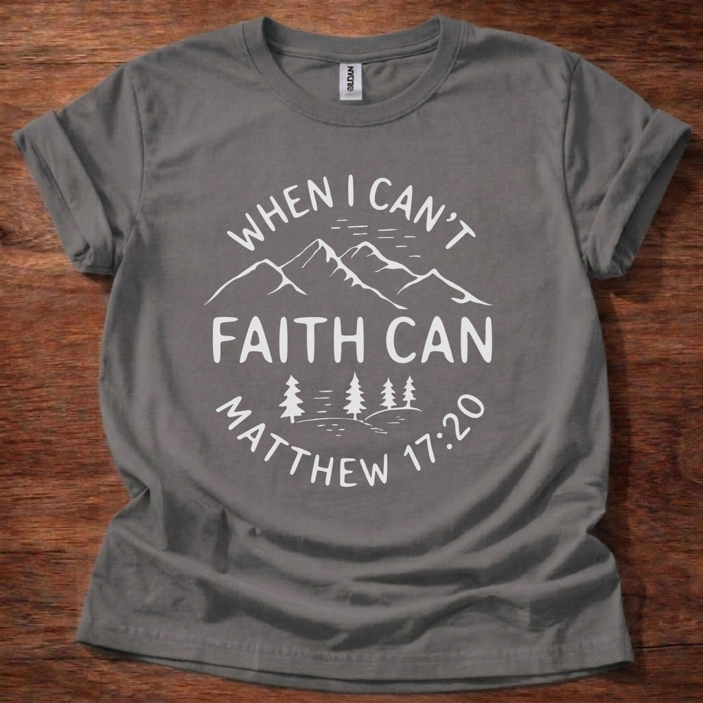 Faith Can T-Shirt