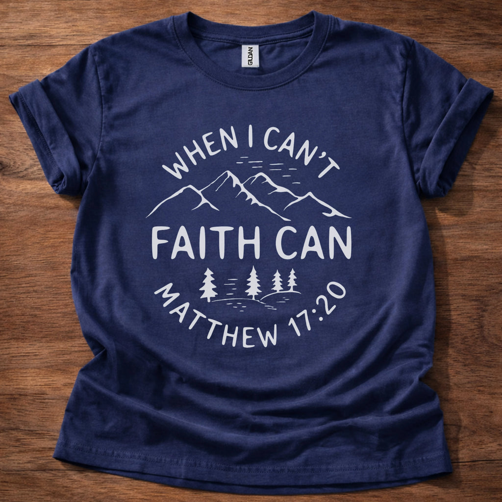 Faith Can T-Shirt